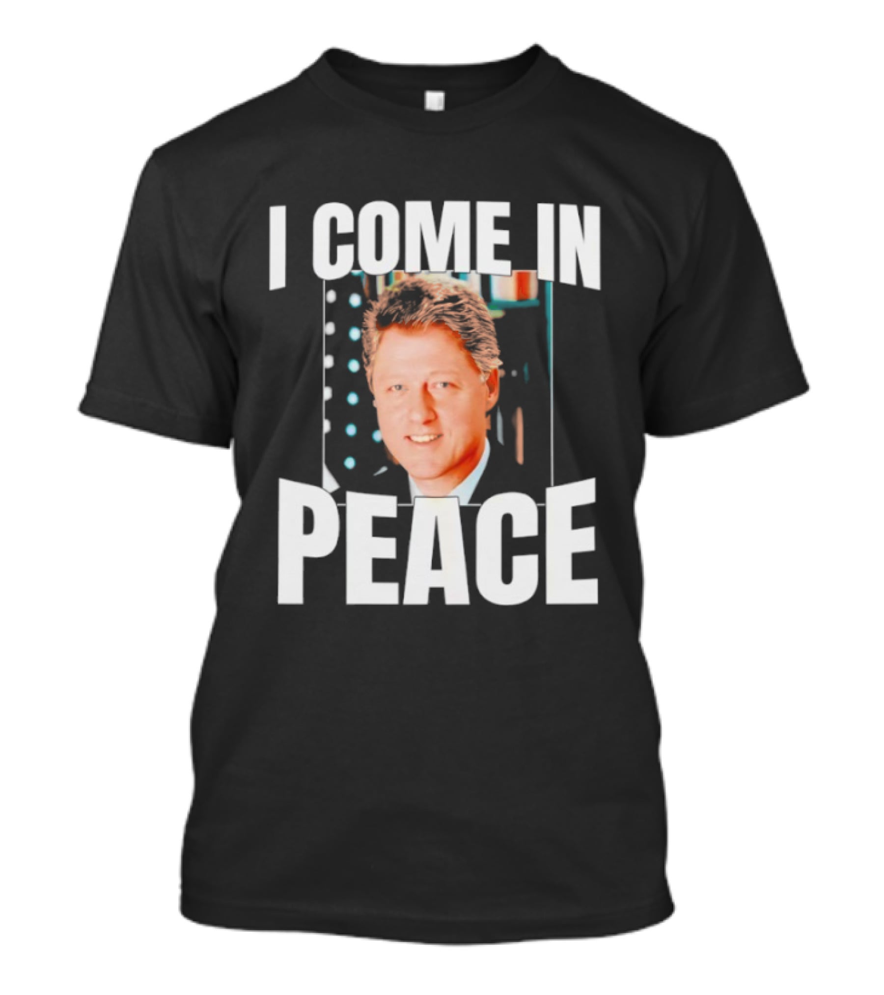Bill Clinton I Come In Peace Retro Humor T-Shirt