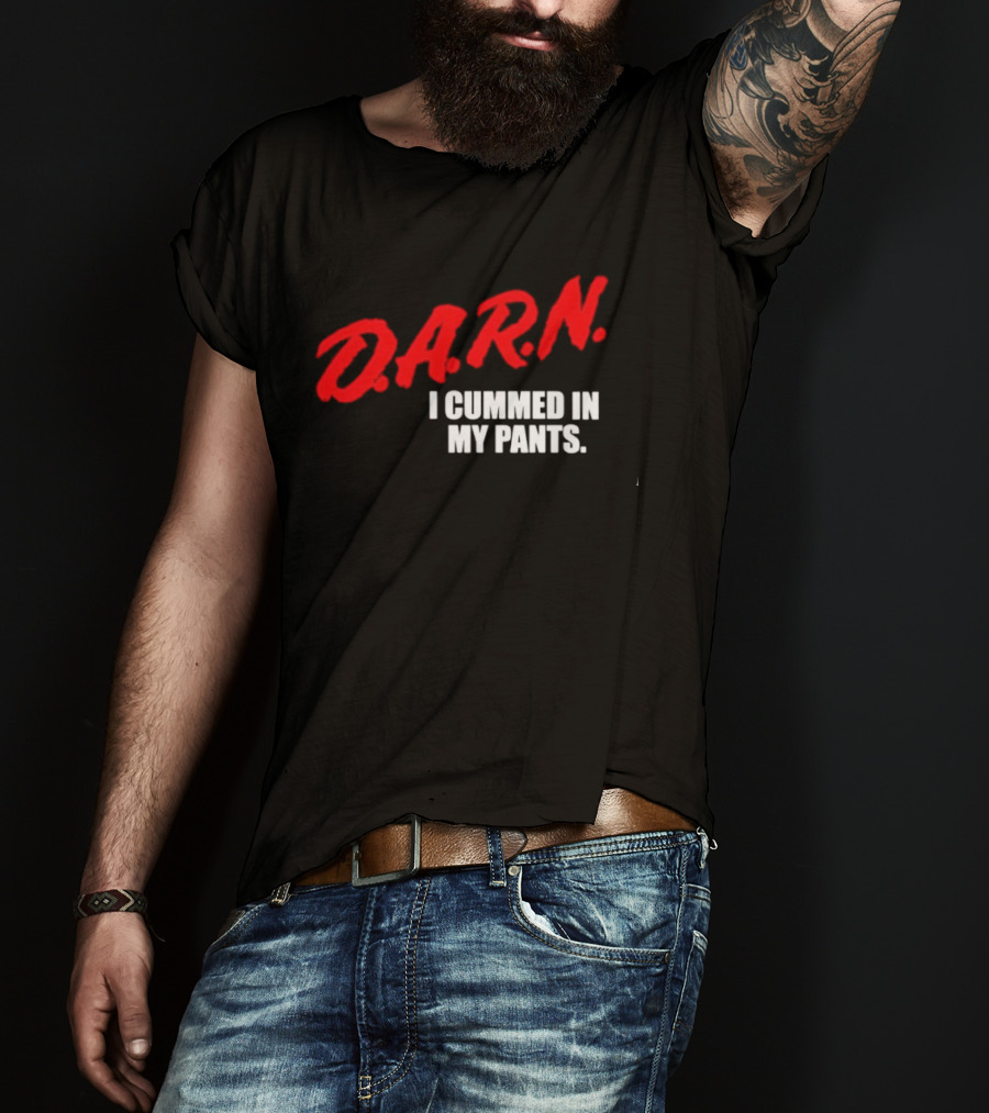 DA.R.N. I Cummed In My Pants Bold Red T-Shirt
