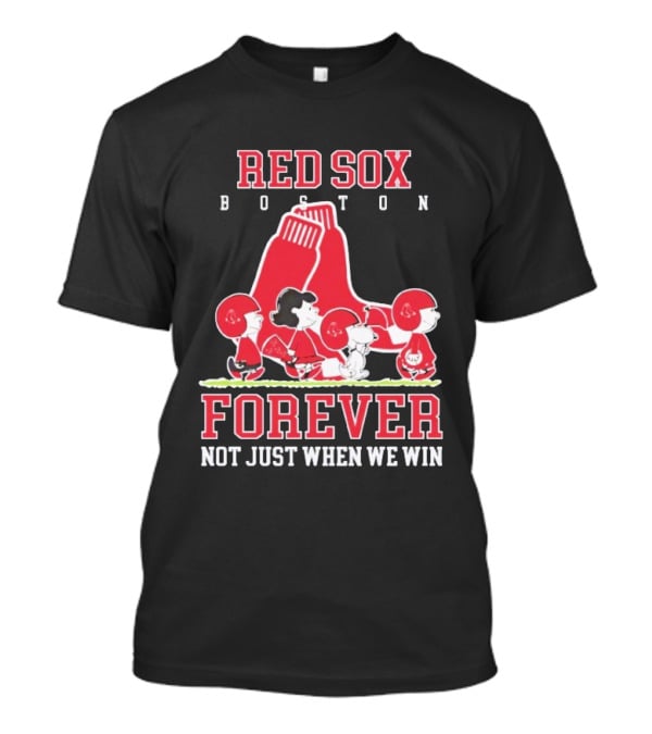 Boston Red Sox Peanuts Forever Not Just When We Win T-Shirt