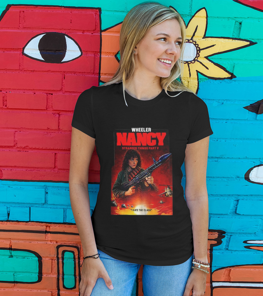 Nancy Wheeler Stranger Things Part V Rambo Style I Hate The Clash T-Shirt