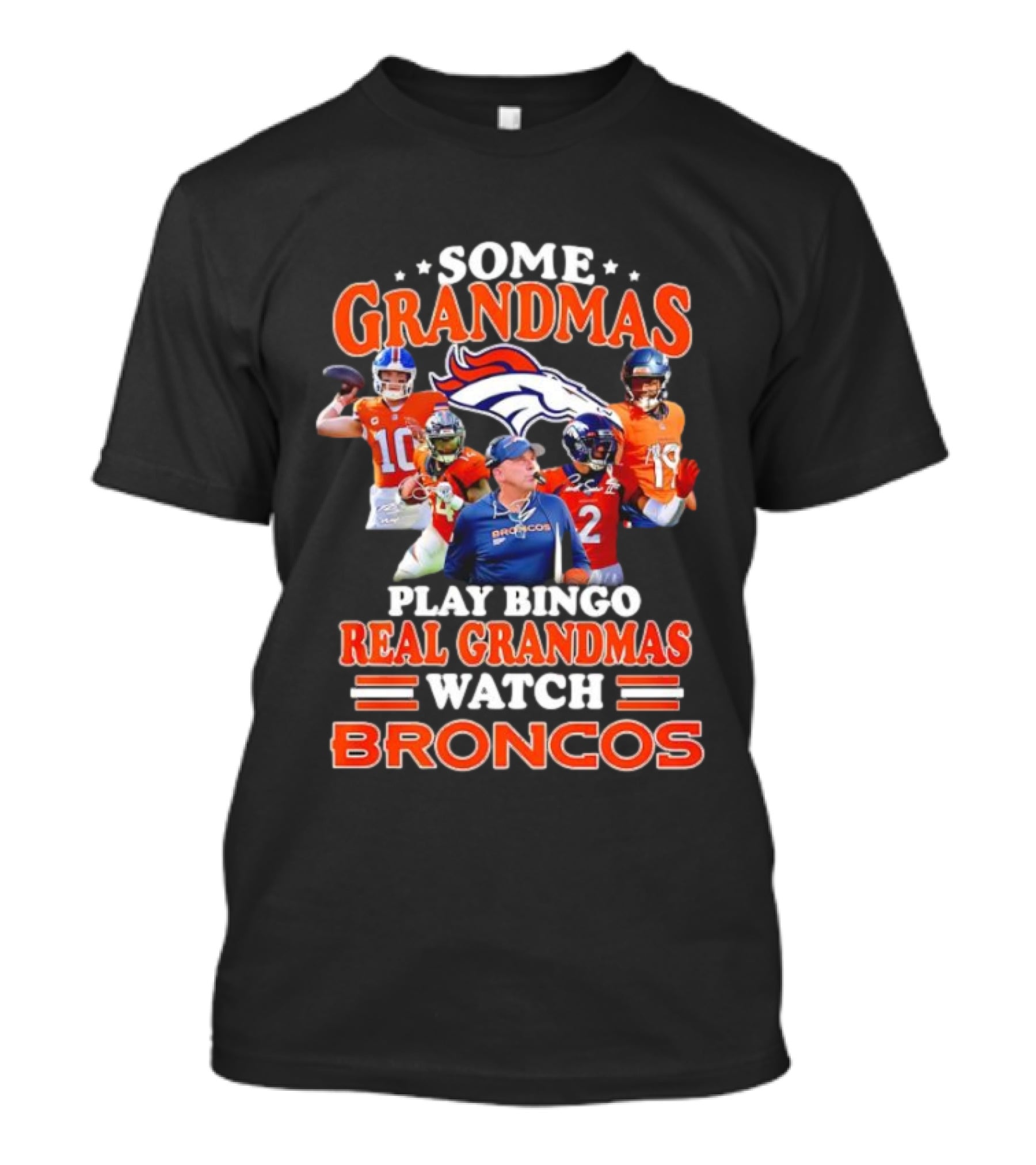 Some Grandmas Play Bingo Real Grandmas Broncos Denver Fan Dedication T-Shirt
