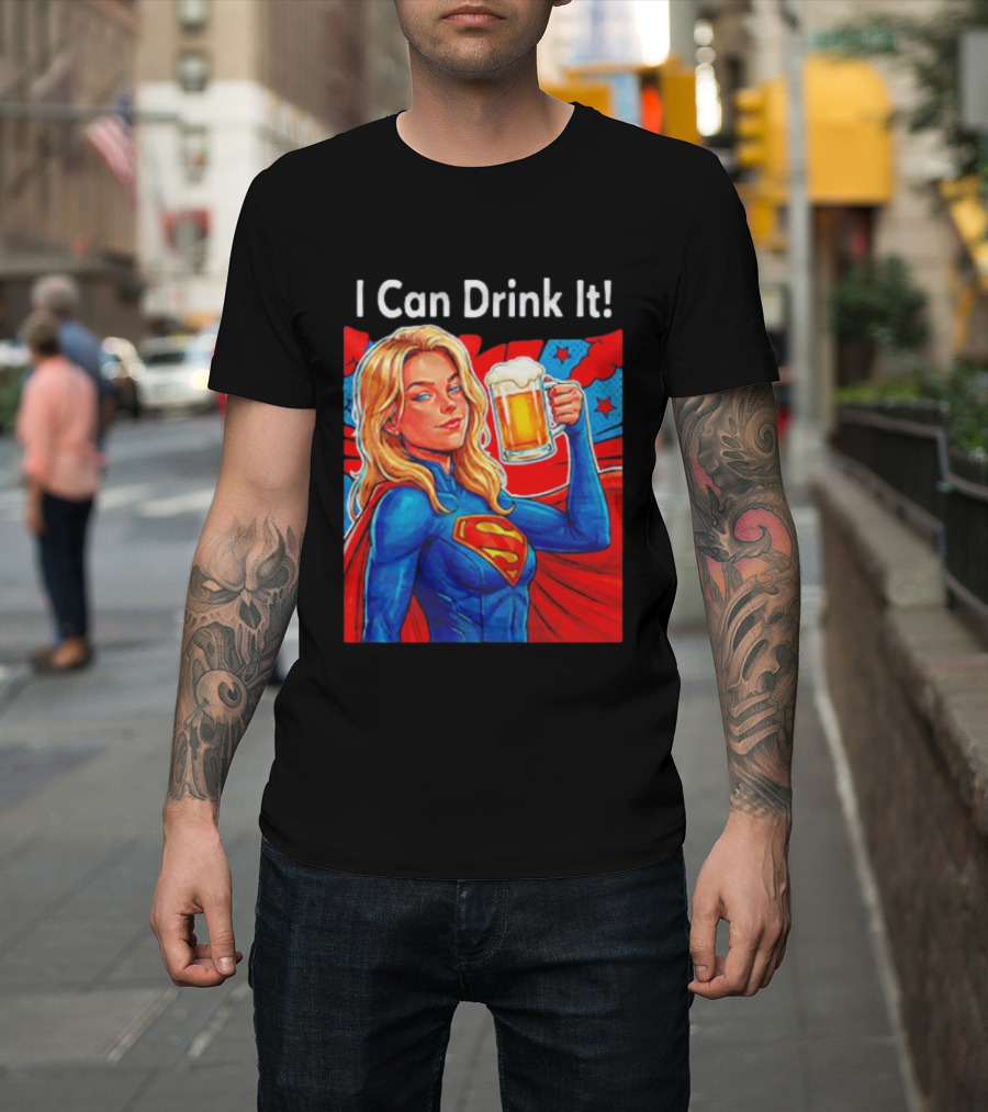 Supergirl I Can Drink It Beer Female Hero Holding T-Shirt
