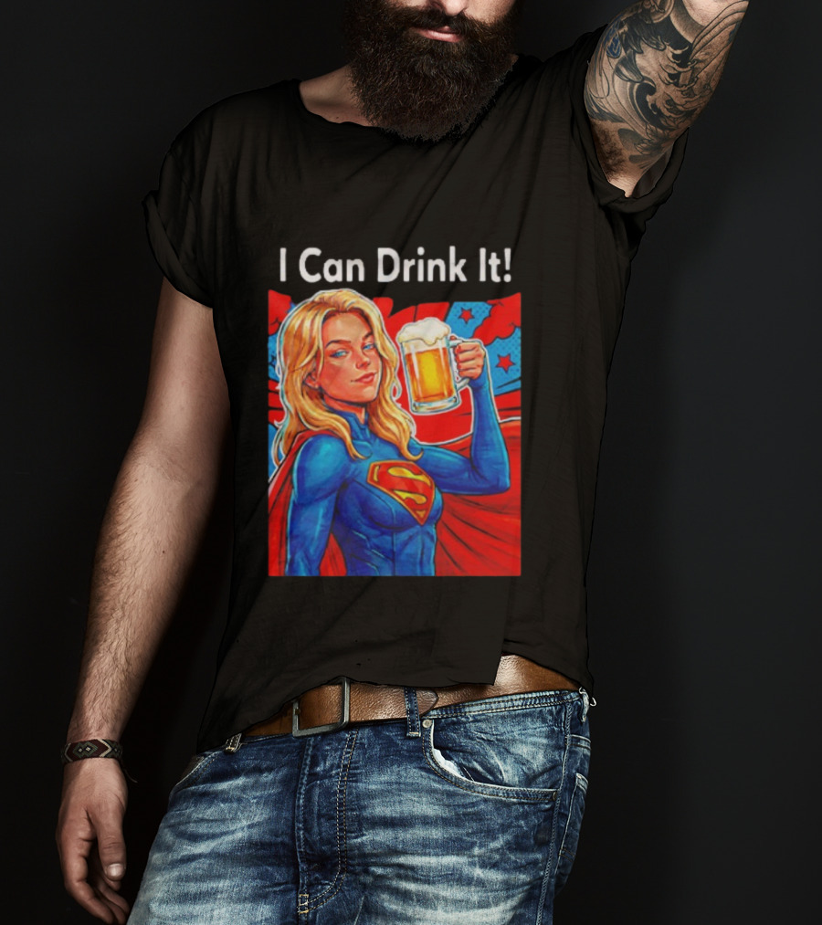 Supergirl I Can Drink It Beer Female Hero Holding T-Shirt