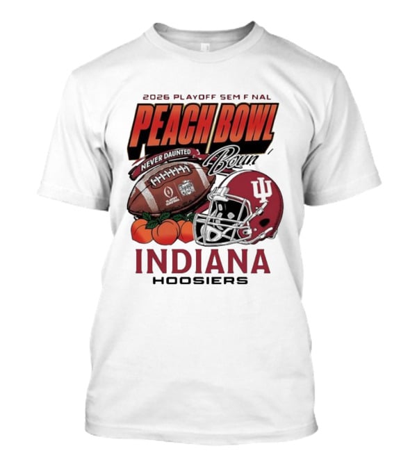 2026 Playoff Semifinal Peach Bowl Indiana Hoosiers Never Daunted T-Shirt