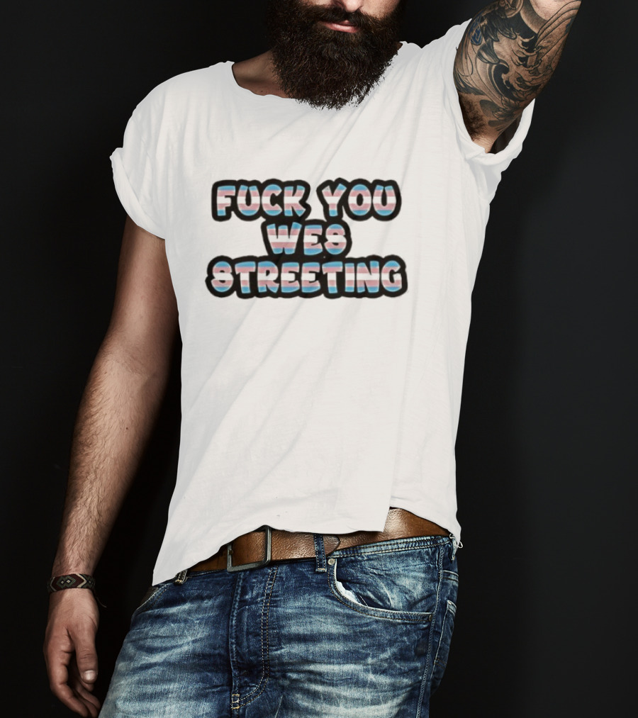 Fuck You Wes Streeting Transgender Flag T-Shirt