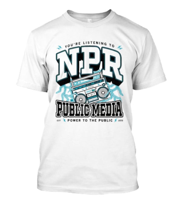 You're Listening To NPR Public Media Power To The Public Est 1970 Boombox T-Shirt