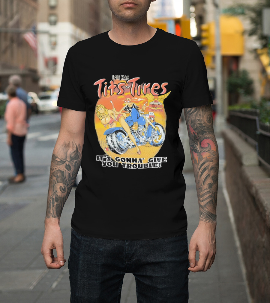 Big Johnson Motorcycles Tits Or Tires Trouble T-Shirt