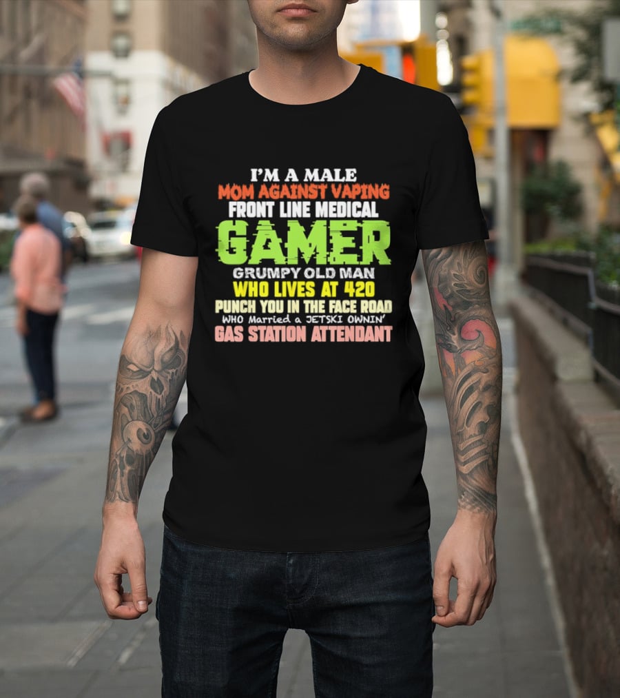 I’m A Male Mom Against Vaping Front Line Medical Gamer Grumpy Old Man Who Lives At 420 T-Shirt