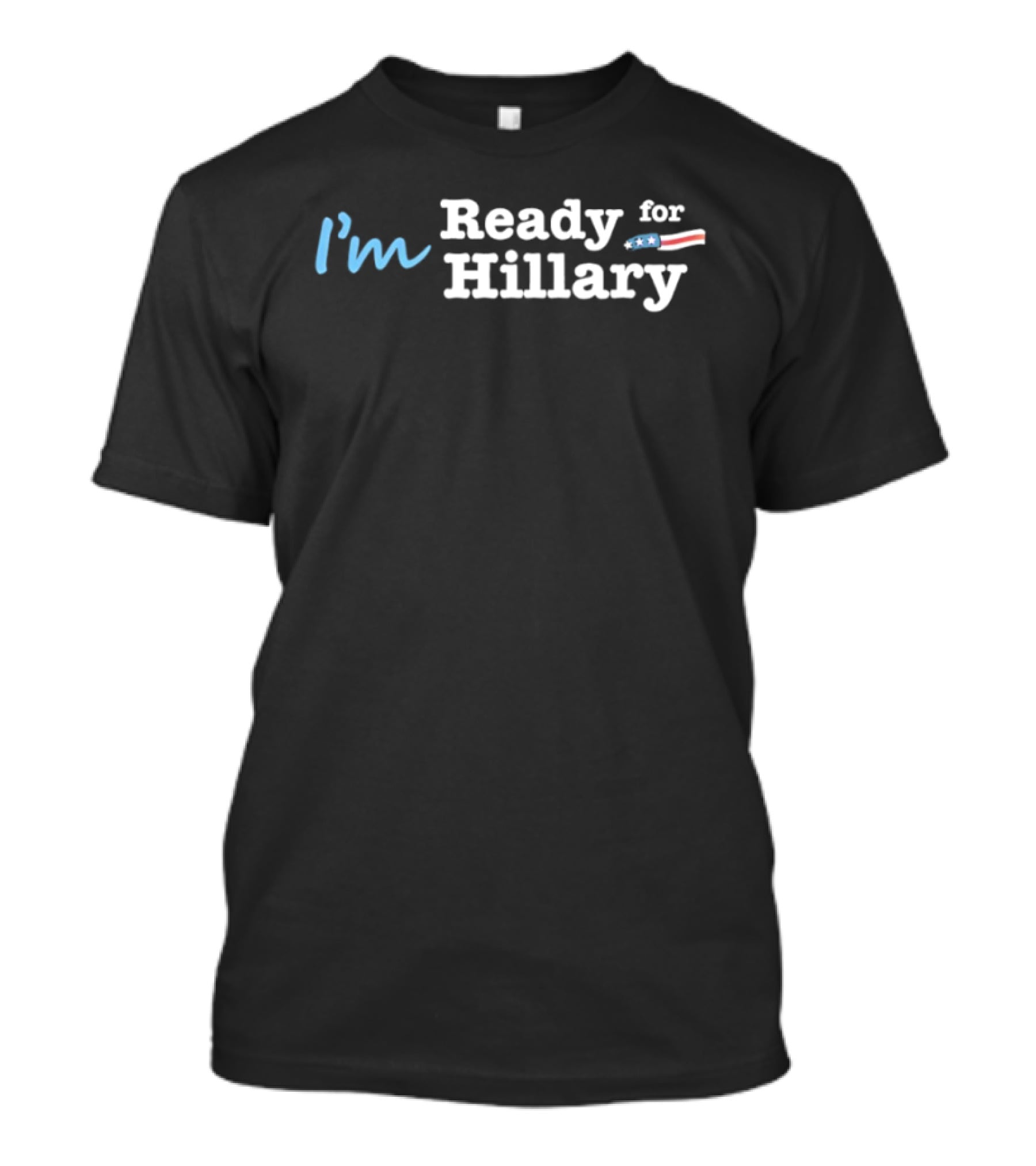 I’m Ready For Hillary T-Shirt
