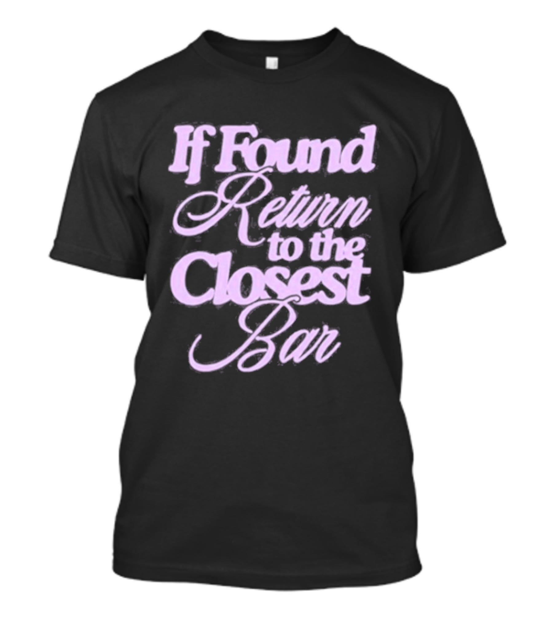 If Found Return To The Closest Bar T-Shirt