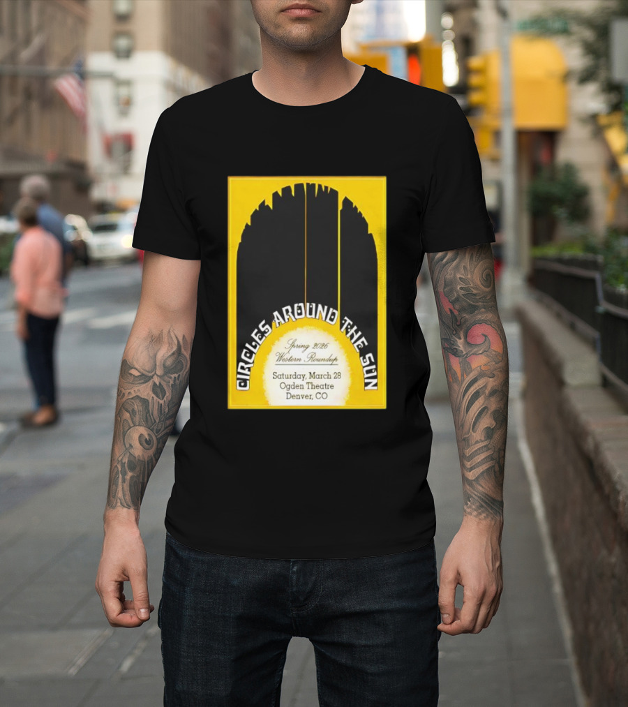 Circles Around The Sun Spring 2026 Western Roundup March 28 Ogden Theatre Denver CO T-Shirt