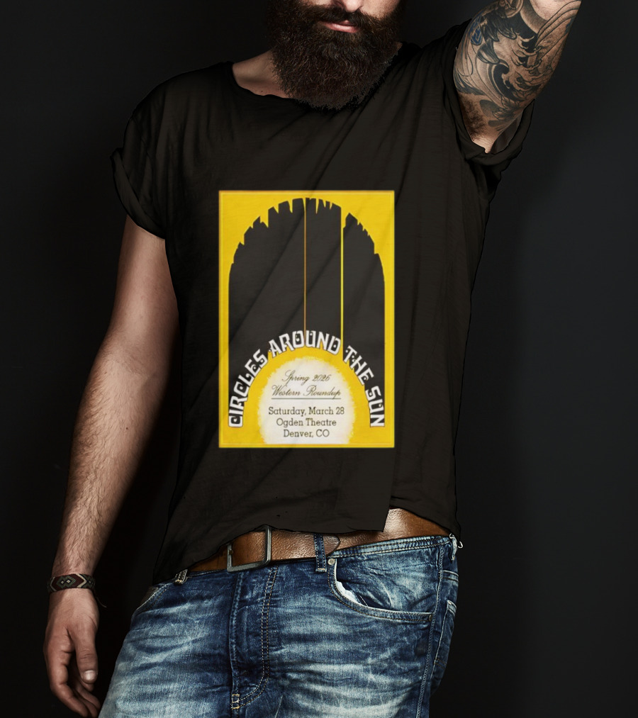 Circles Around The Sun Spring 2026 Western Roundup March 28 Ogden Theatre Denver CO T-Shirt