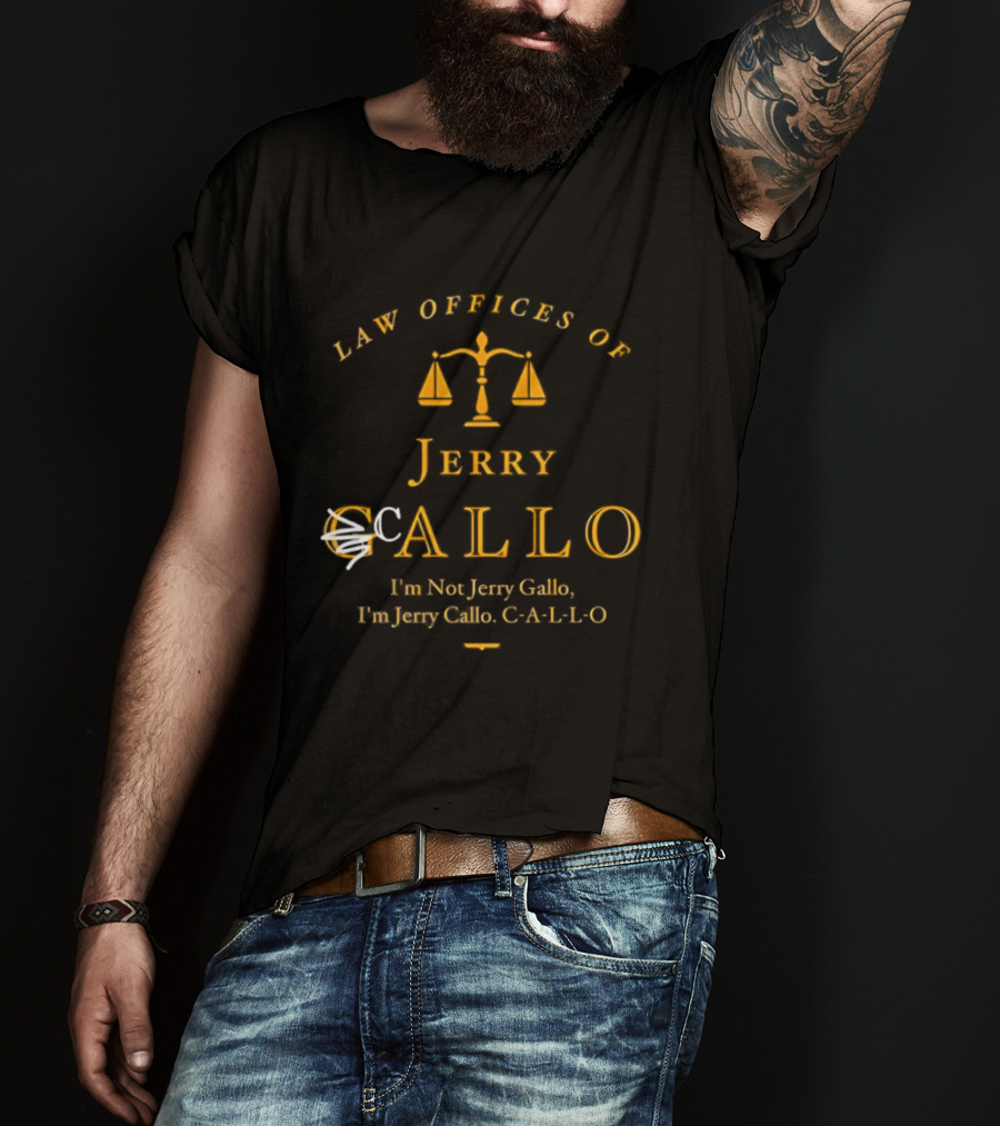 Law Offices Of Jerry Callo Hon Jerry Gallo Fun Jerry C A L L O Scales Of Justice T-Shirt