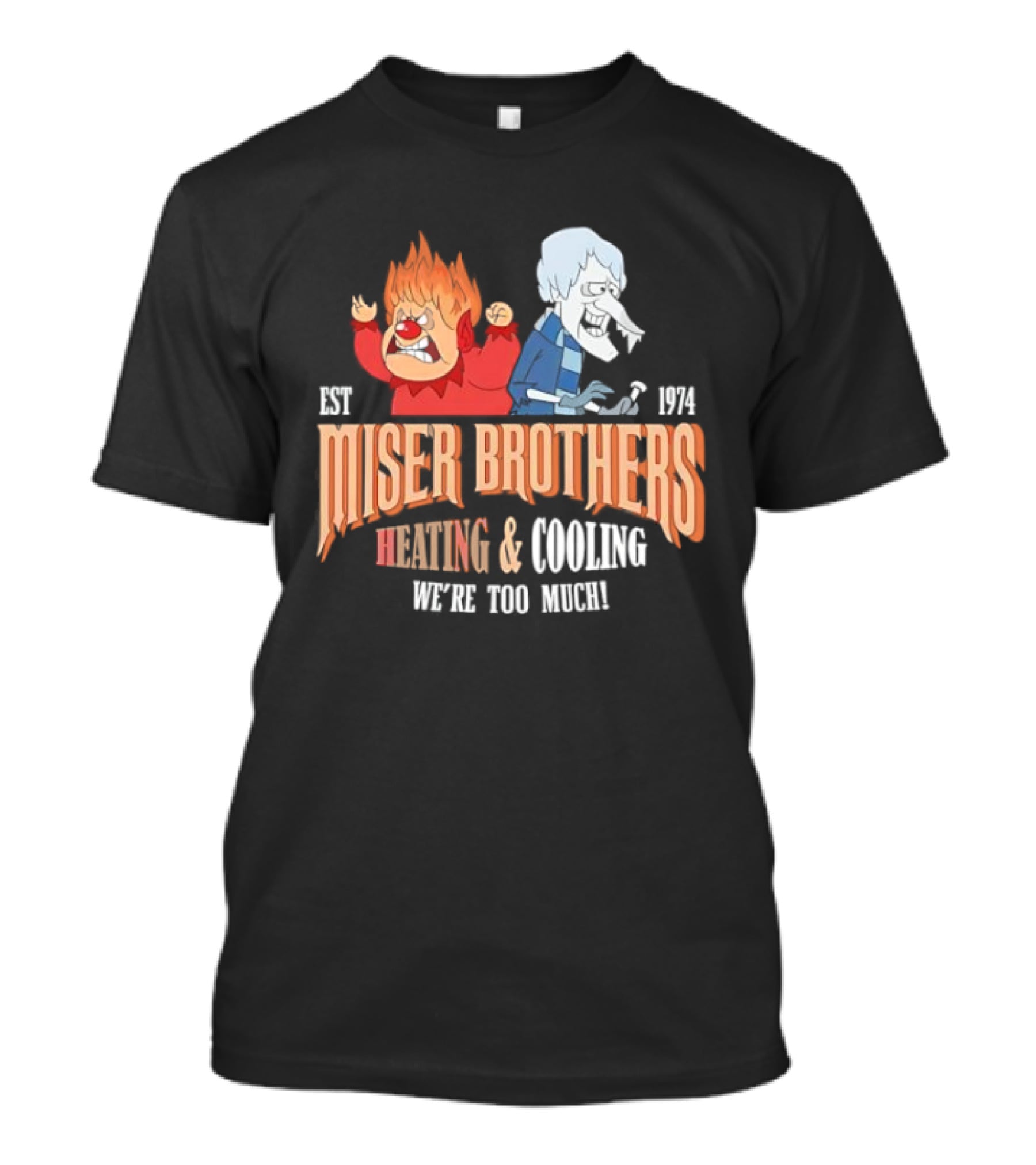 Miser Brothers Heating & Cooling We're Too Much Est 1974 T-Shirt