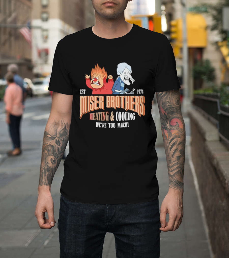 Miser Brothers Heating & Cooling We're Too Much Est 1974 T-Shirt