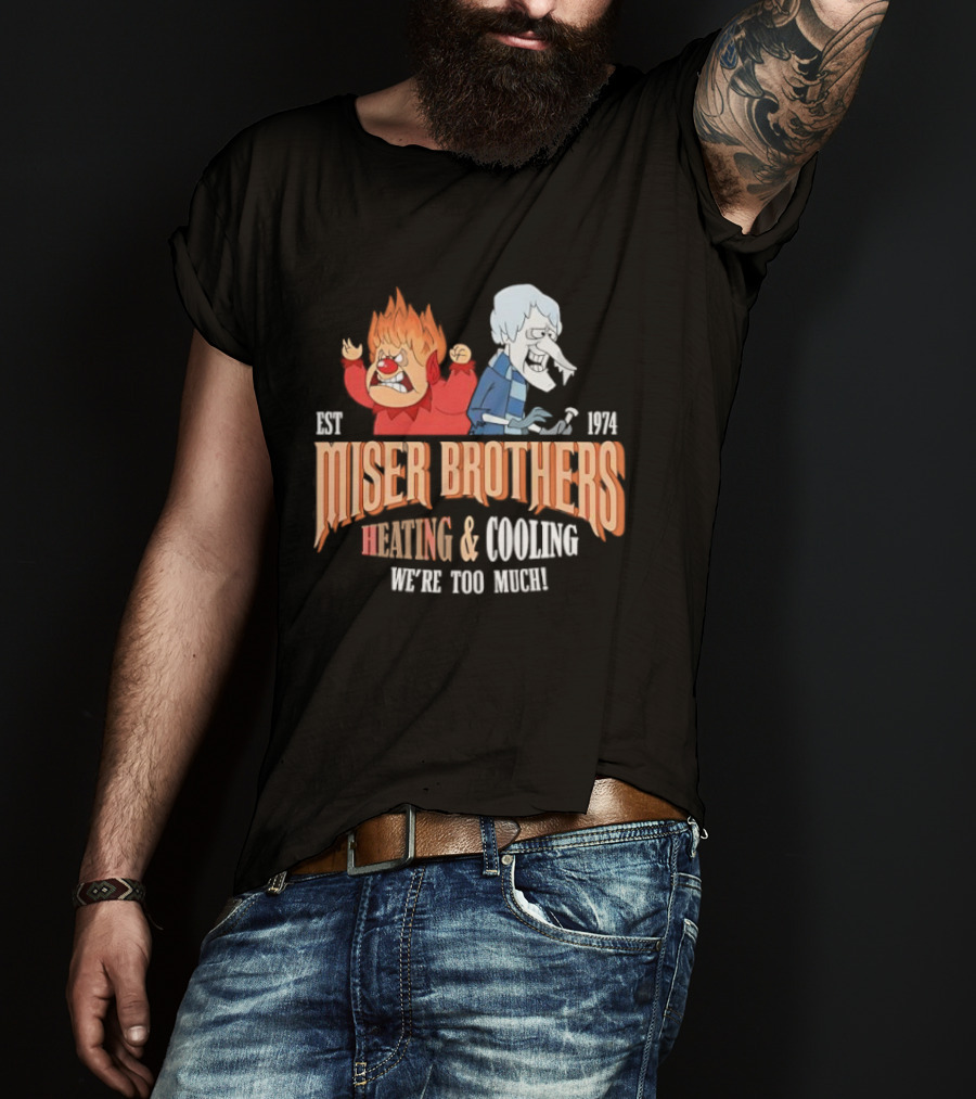 Miser Brothers Heating & Cooling We're Too Much Est 1974 T-Shirt
