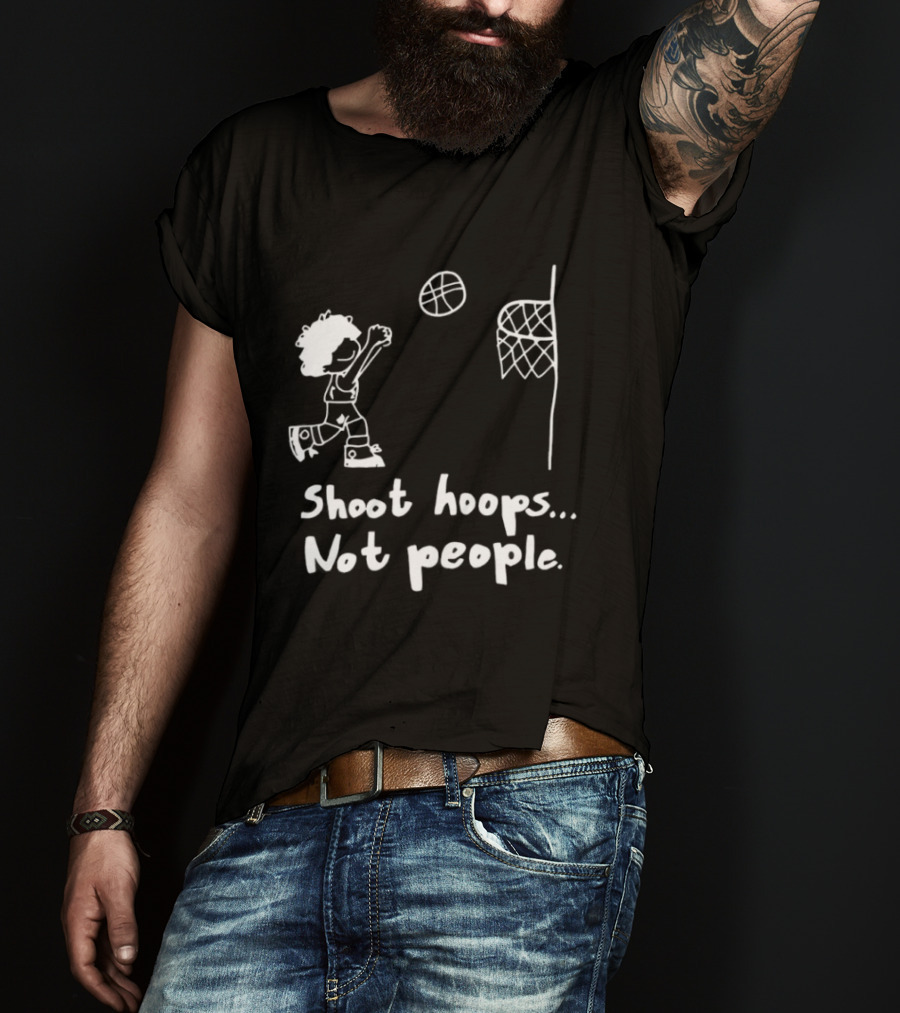 Shoot Hoops Not People Basketball Stick Figure Sketch Fun Message T-Shirt