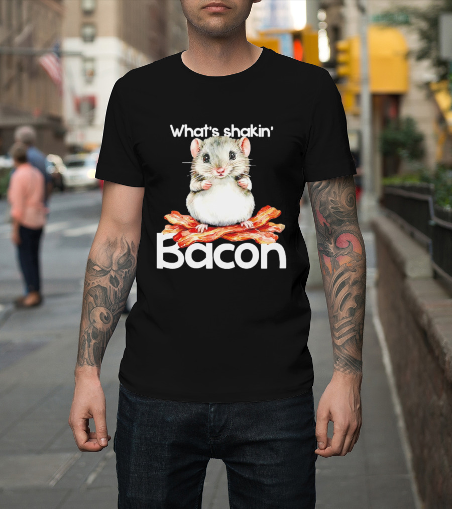 What's Shakin' Bacon Hamster Sitting On Bacon Strips T-Shirt