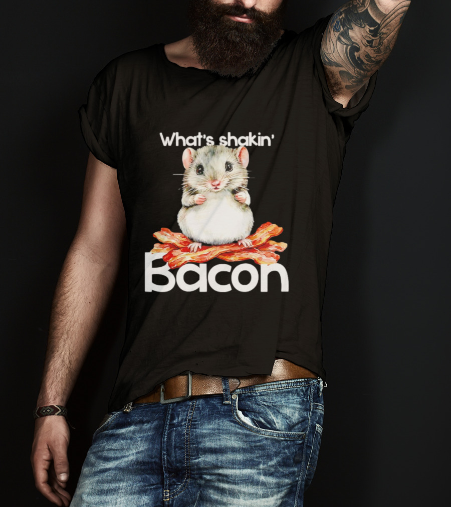 What's Shakin' Bacon Hamster Sitting On Bacon Strips T-Shirt