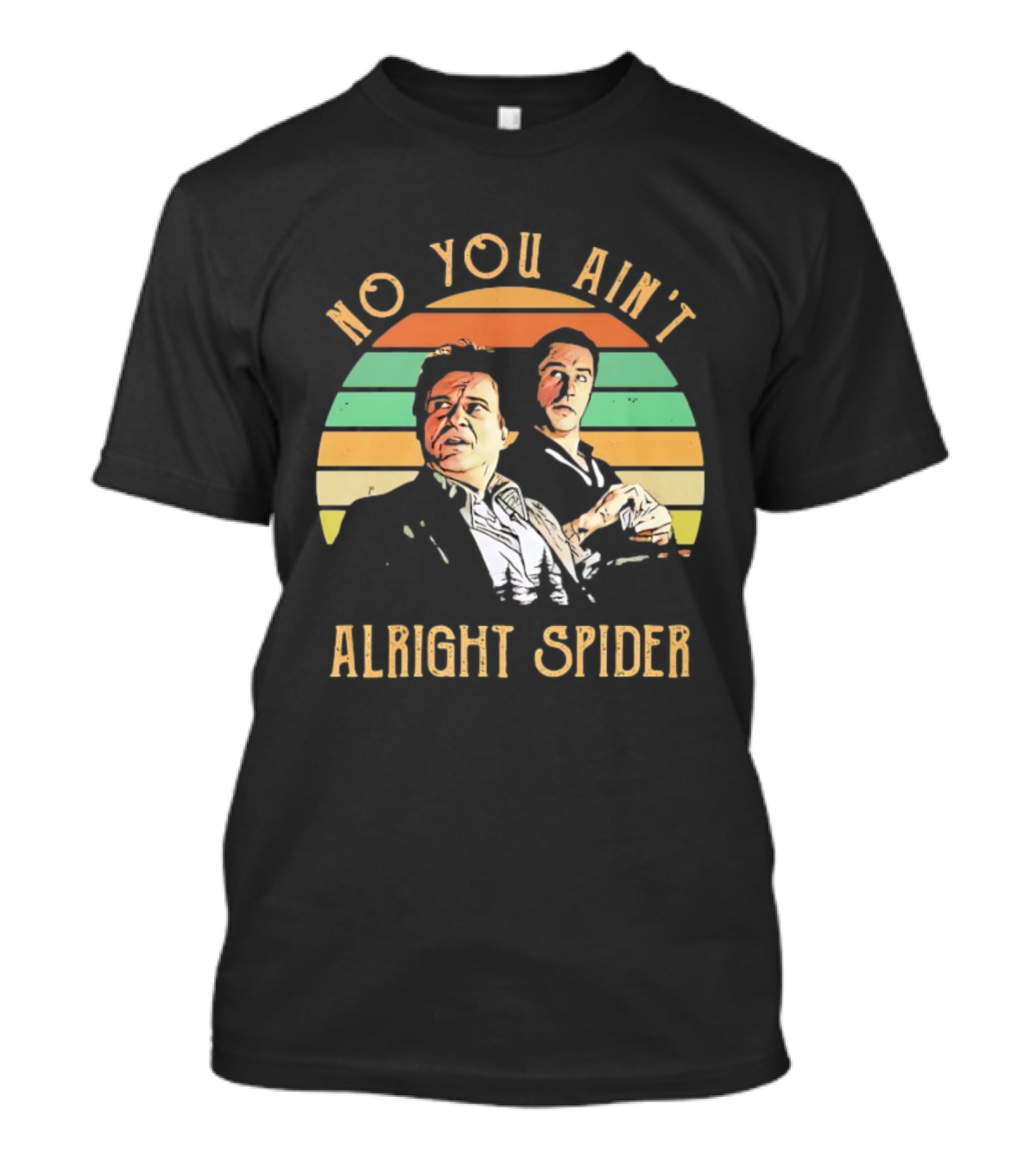 No You Ain't Alright Spider Vintage Style Goodfellas Scene T-Shirt