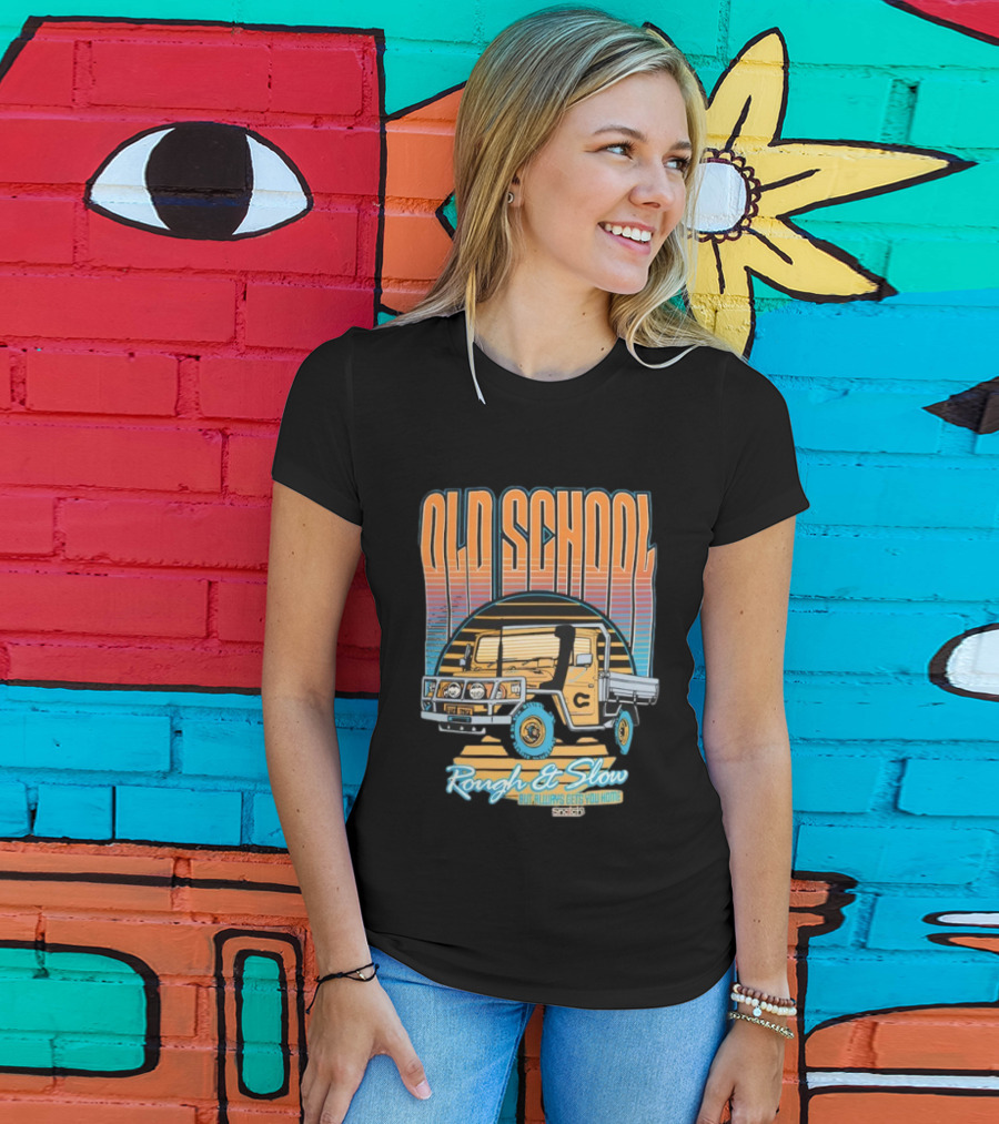 Old School Rough And Slow But Always Gets You Home Vintage Truck T-Shirt