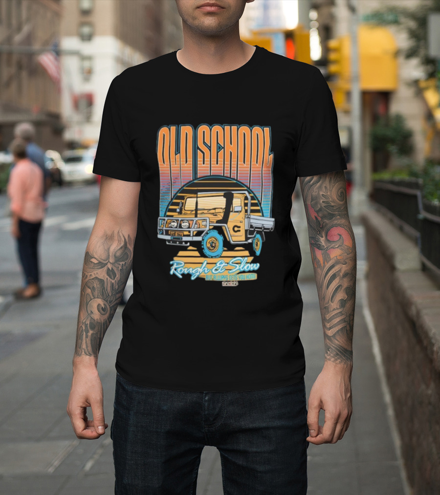 Old School Rough And Slow But Always Gets You Home Vintage Truck T-Shirt