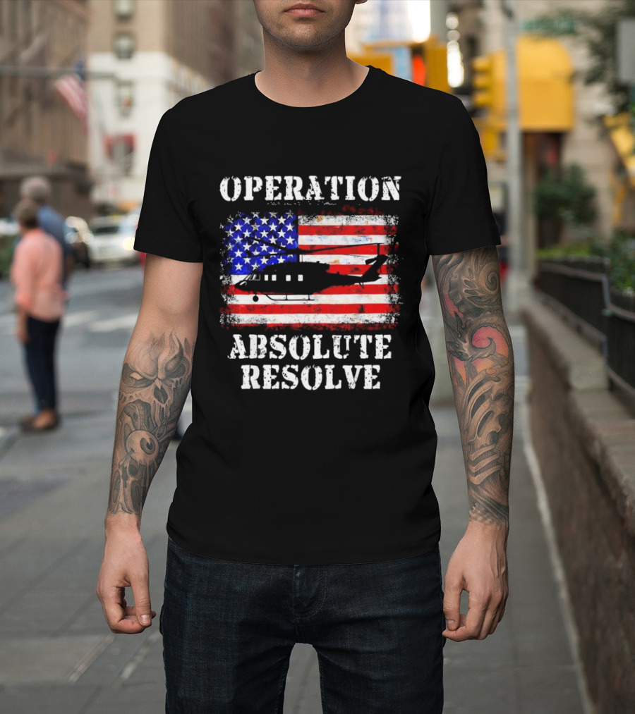 Operation Absolute Resolve American Flag Helicopter American Bravery T-Shirt
