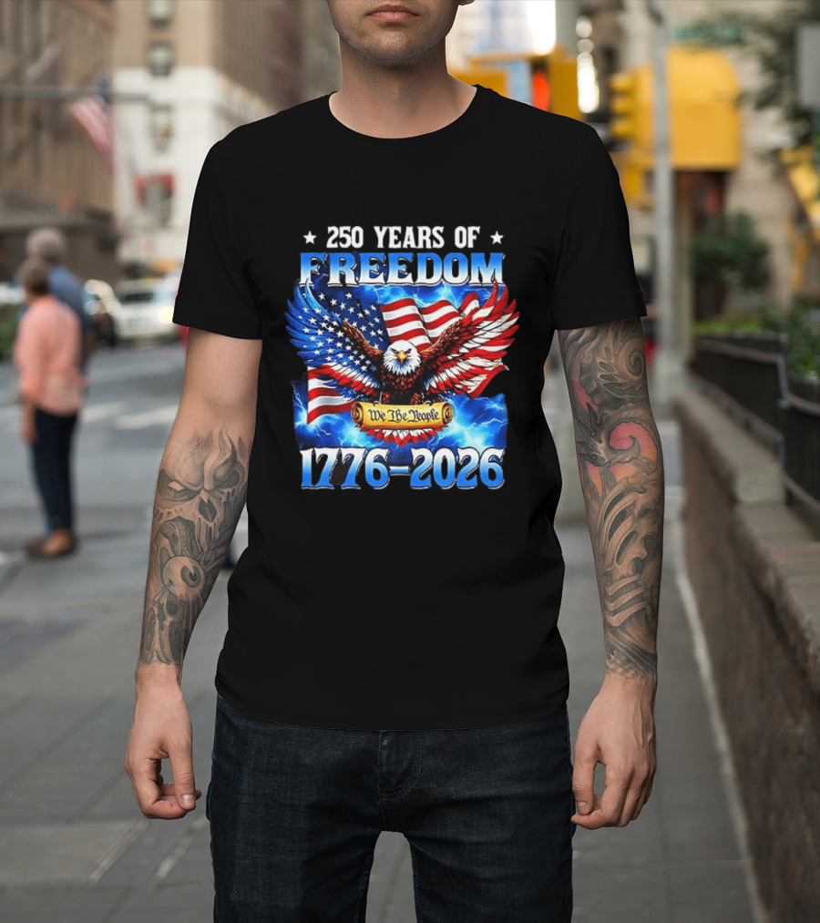 250 Years Of Freedom We The People American Eagle 1776 2026 Celebration T-Shirt