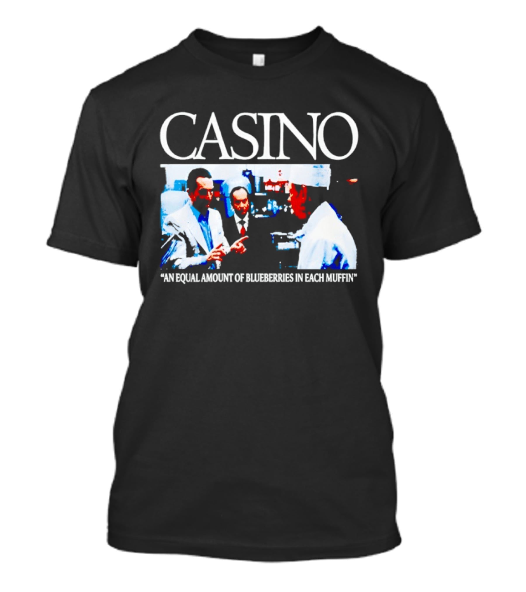 Casino Movie Scene An Equal Amount Of Blueberries In Each Muffin T-Shirt