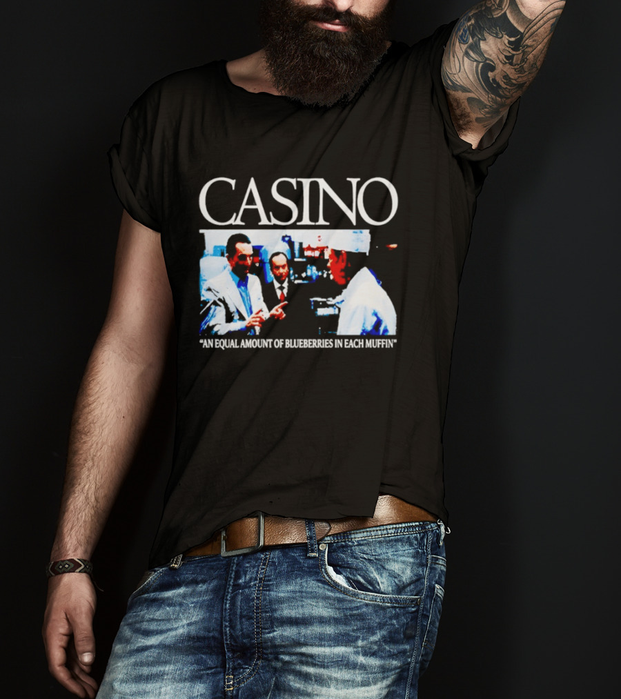 Casino Movie Scene An Equal Amount Of Blueberries In Each Muffin T-Shirt