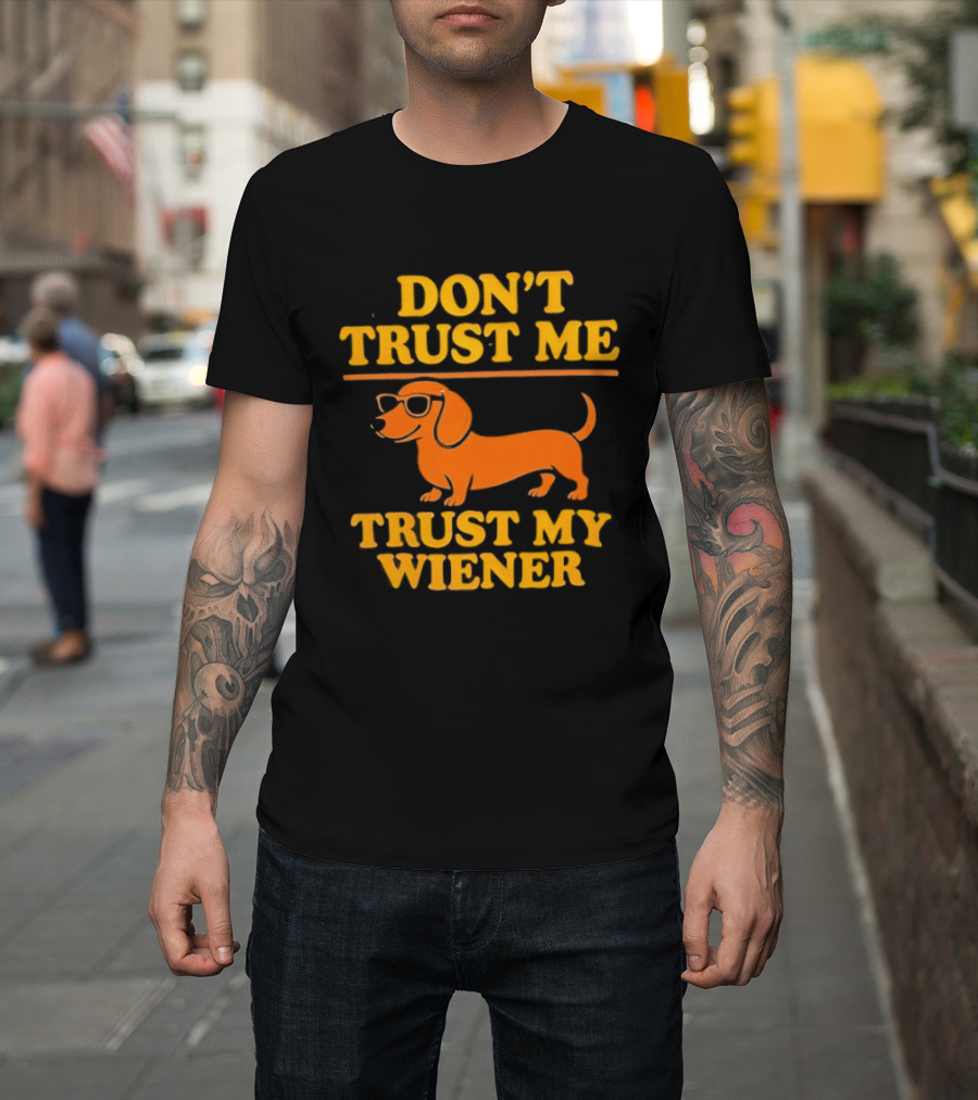Don't Trust Me Trust My Wiener Dachshund Sunglasses Humor T-Shirt