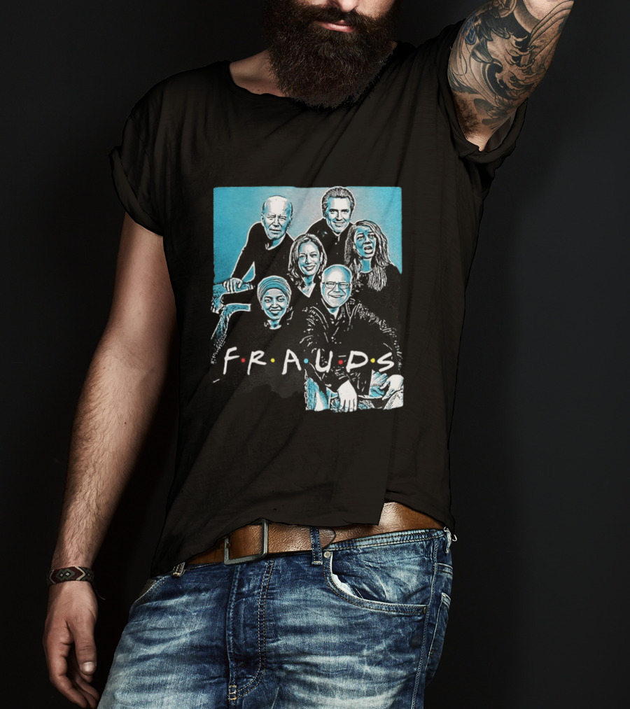 F.R.A.U.D.S Friends TV Show Political T-Shirt