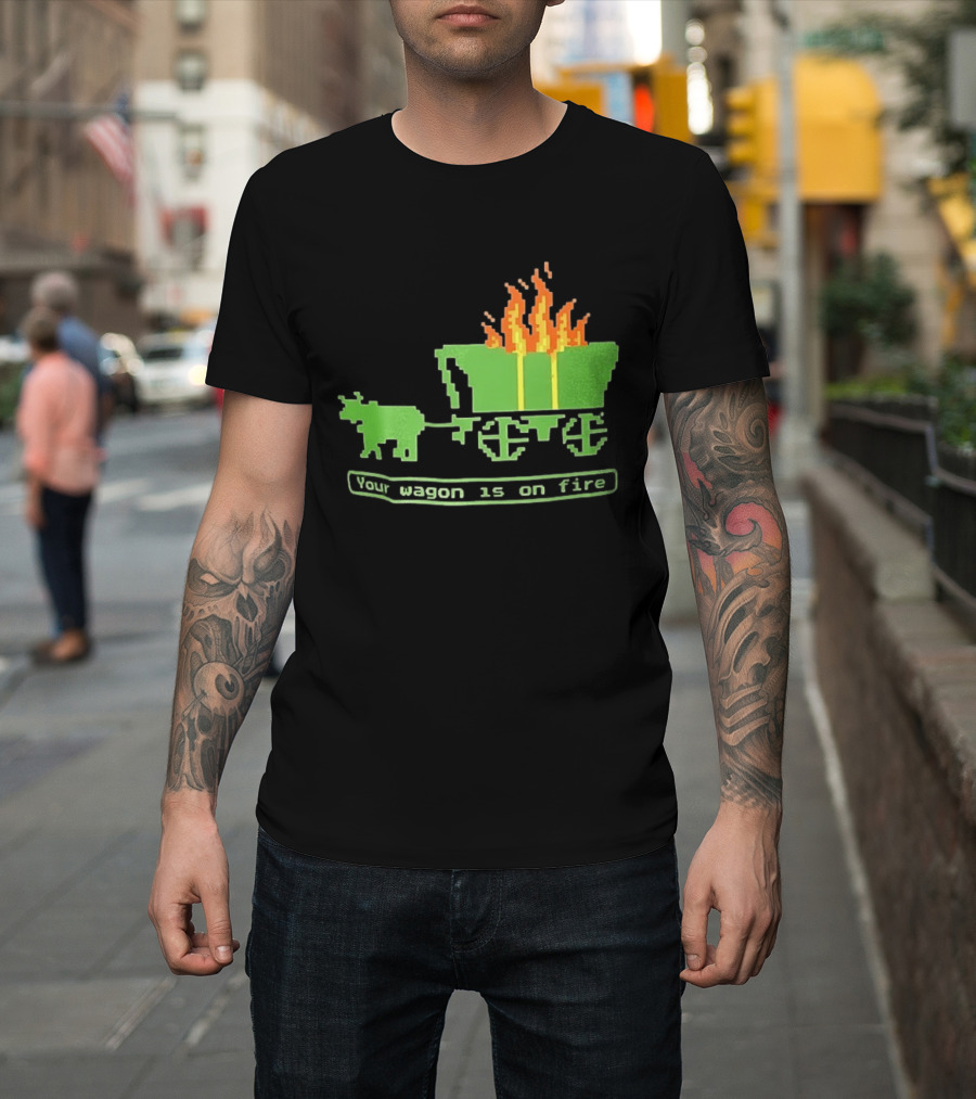 Your Wagon Is On Fire Gaming 2026 Pixel T-Shirt