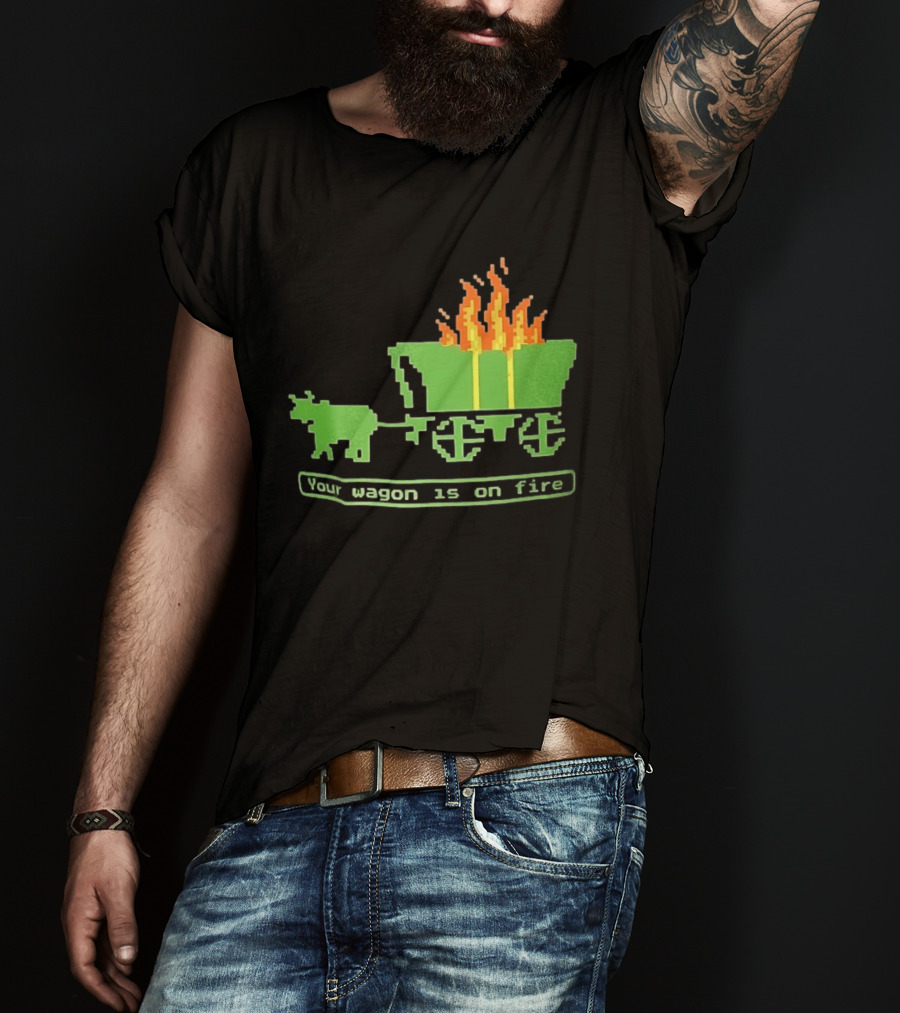 Your Wagon Is On Fire Gaming 2026 Pixel T-Shirt