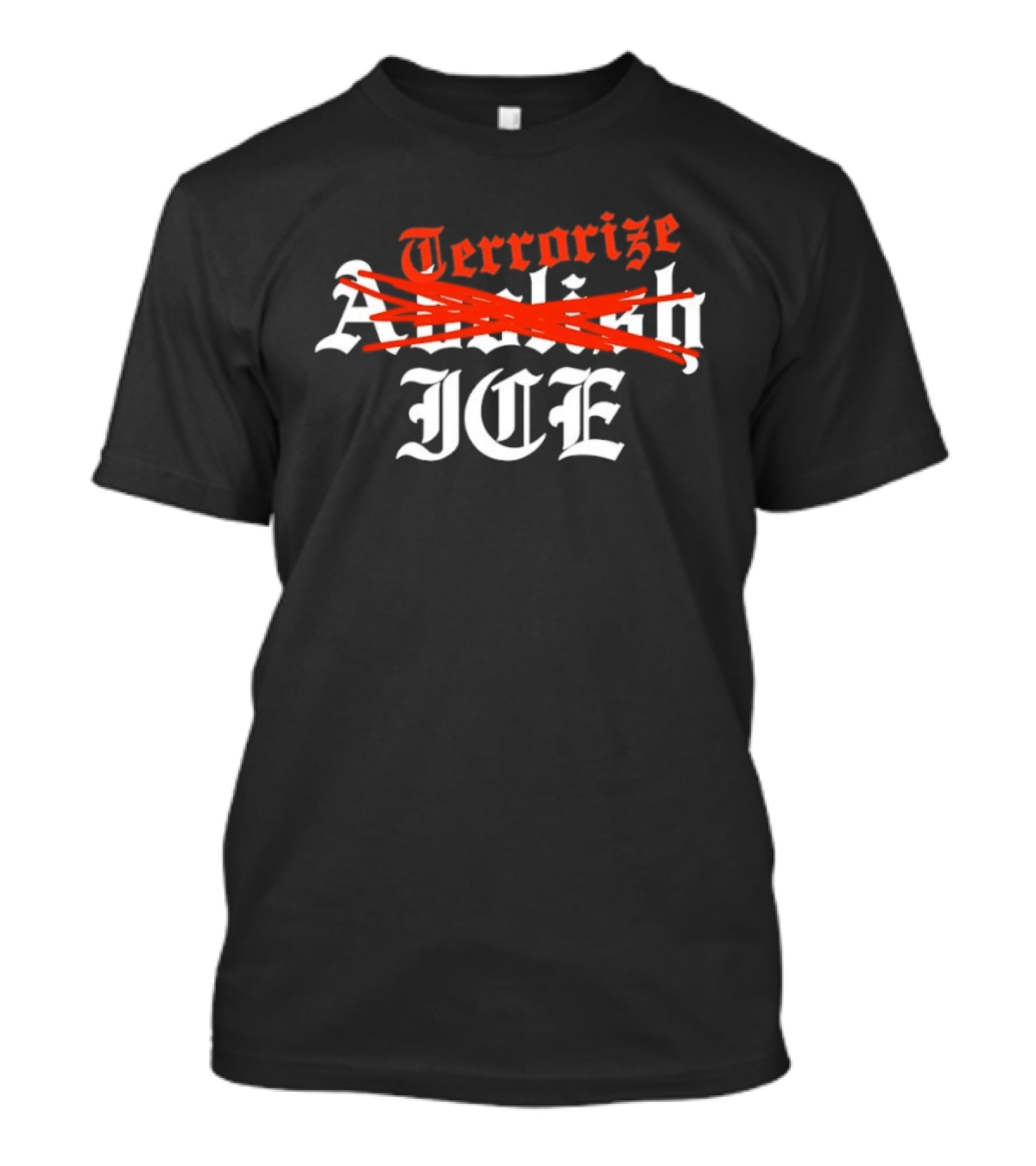 Terrorize ICE Abolish Strikethrough Bold T-Shirt
