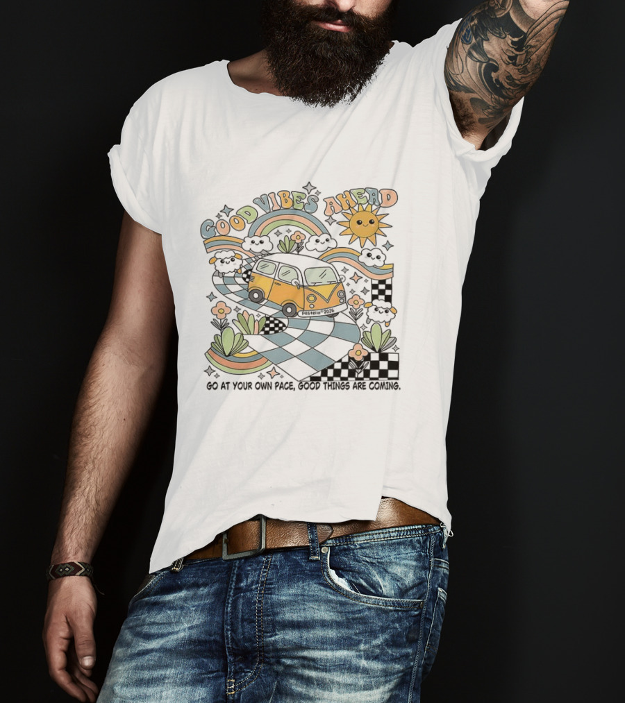 Good Vibes Ahead Sun Rainbow Van Go At Your Own Pace Good Things Are Coming T-Shirt