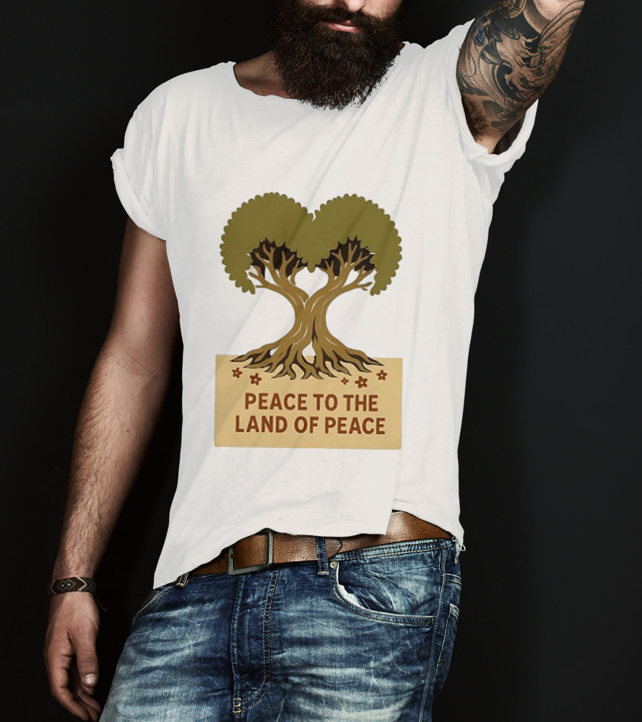 Peace To The Land Of Peace Tree Symbol And Message T-Shirt
