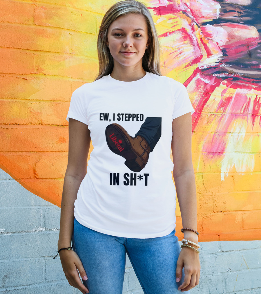 Ew I Stepped In Shit Liberal Maple Leaf Political Satire T-Shirt