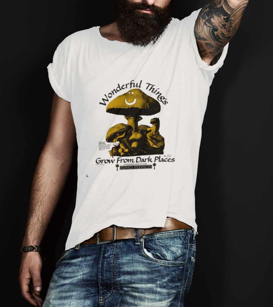 Wonderful Things Grow From Dark Places Mushroom Smiley T-Shirt