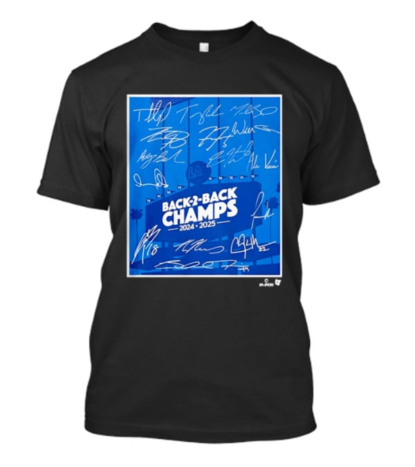 Back 2 Back Champs 2024 2025 LA Baseball Signatures T-Shirt