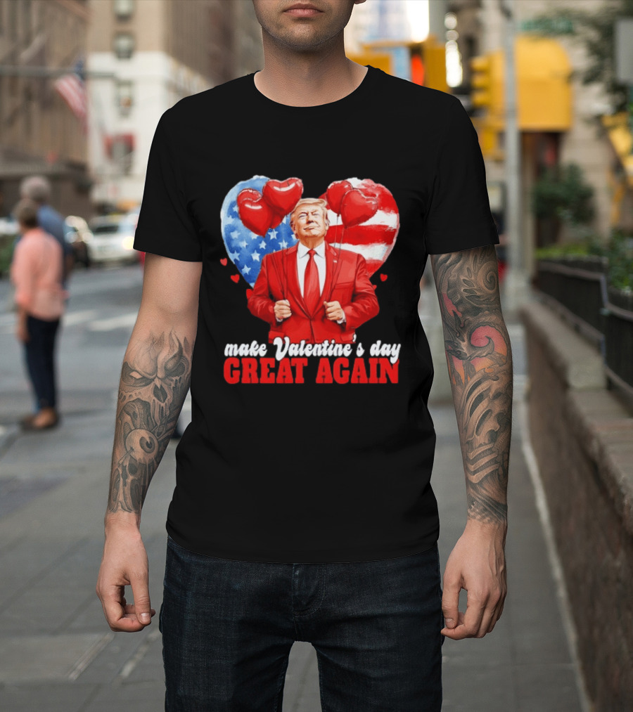 Make Valentine's Day Great Again Donald Trump Red Suit Heart Balloons American Flag T-Shirt