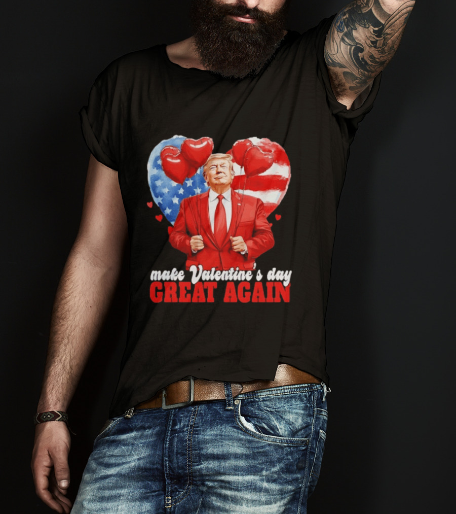 Make Valentine's Day Great Again Donald Trump Red Suit Heart Balloons American Flag T-Shirt