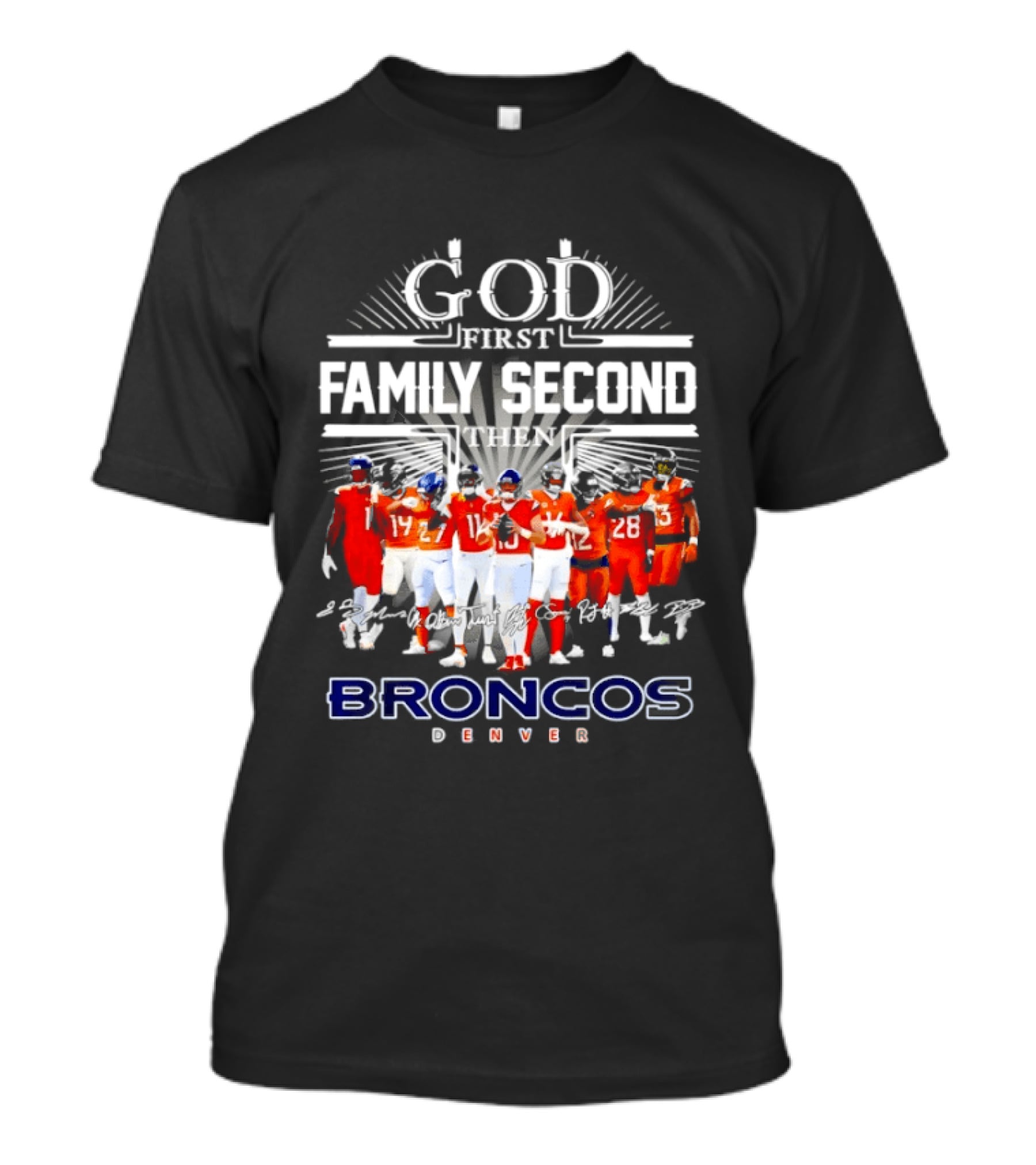 God First Family Second Then Denver Broncos Signatures Team Players T-Shirt