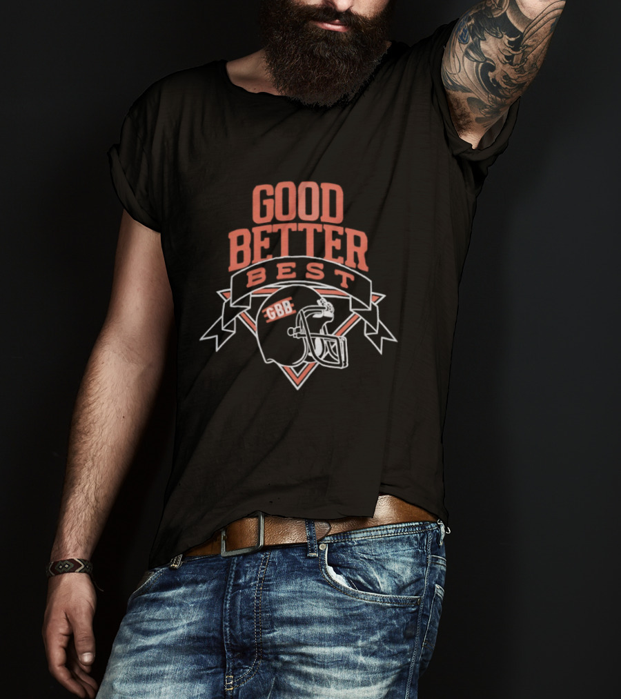 Good Better Best GBB Football Helmet Banner T-Shirt