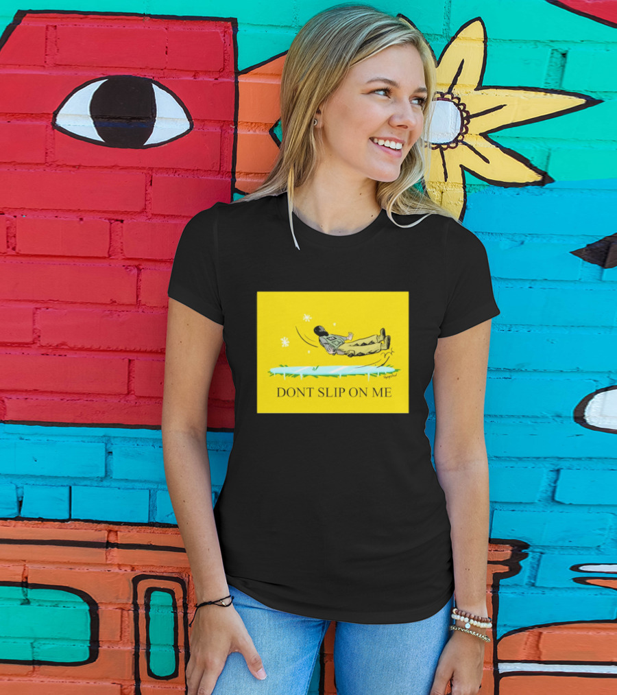 Dont Slip On Me Ice Humor Fall Sketch T-Shirt