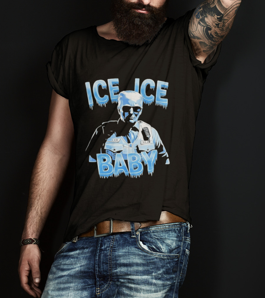 Ice Ice Baby Trump I.C.E. Agent Bust With Sunglasses T-Shirt