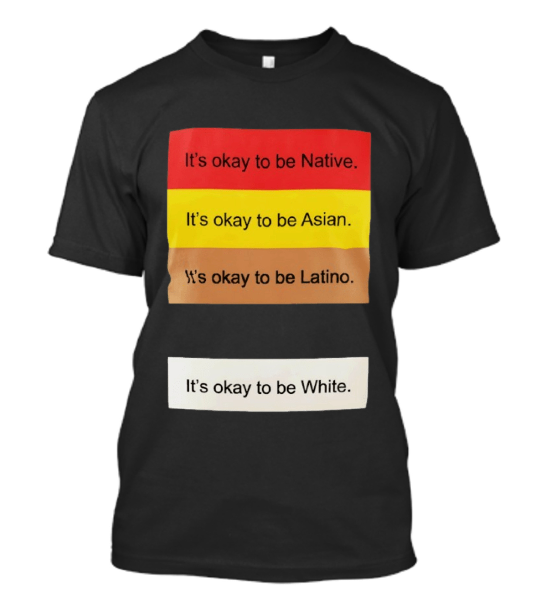 It's Okay To Be Native Asian Latino White Inclusivity Message T-Shirt