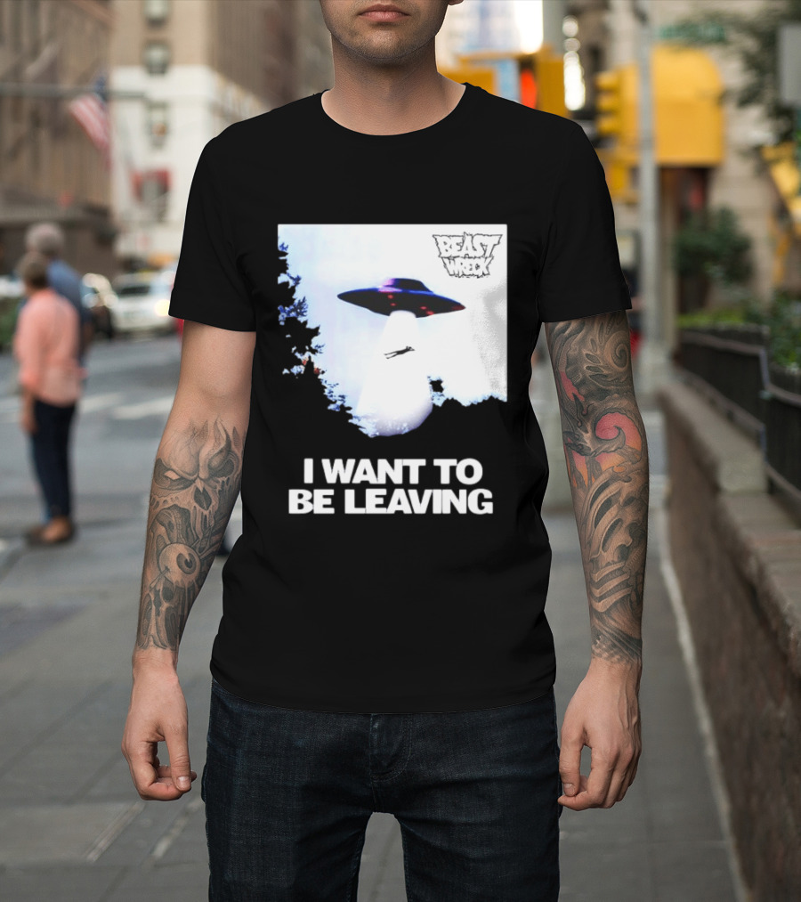 BEASTWRECK UFO I Want to Be Leaving Alien Abduction T-Shirt