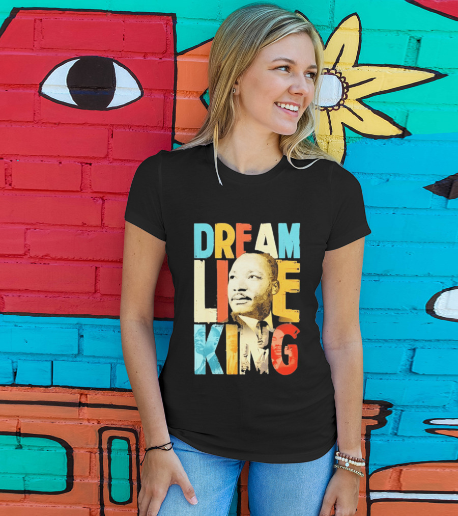 Dream Like King Black History Month Martin Luther King Day T-Shirt