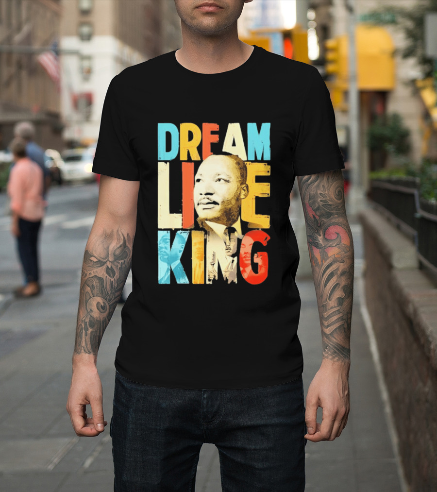 Dream Like King Black History Month Martin Luther King Day T-Shirt